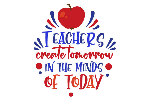 Teacher Create Tomorrow in the Minds of Today