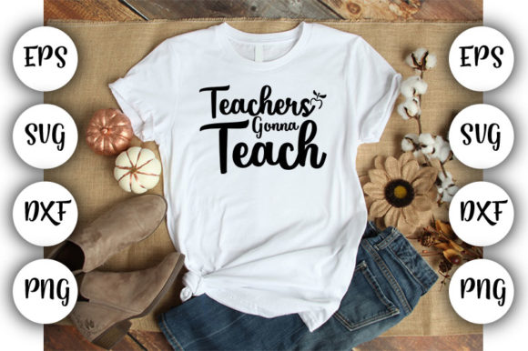 Teacher Teachers Gonna Teach – A Bold Graphic Design Asset for Local Business Branding